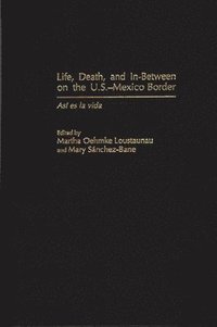 bokomslag Life, Death, and In-Between on the U.S.-Mexico Border