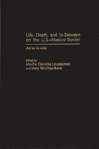 bokomslag Life, Death, and In-Between on the U.S.-Mexico Border