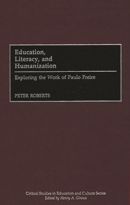 Peter Roberts - Education, Literacy, and Humanization, Inbunden