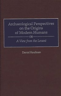 bokomslag Archaeological Perspectives on the Origins of Modern Humans