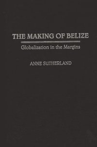 bokomslag The Making of Belize