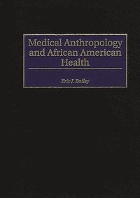 bokomslag Medical Anthropology and African American Health