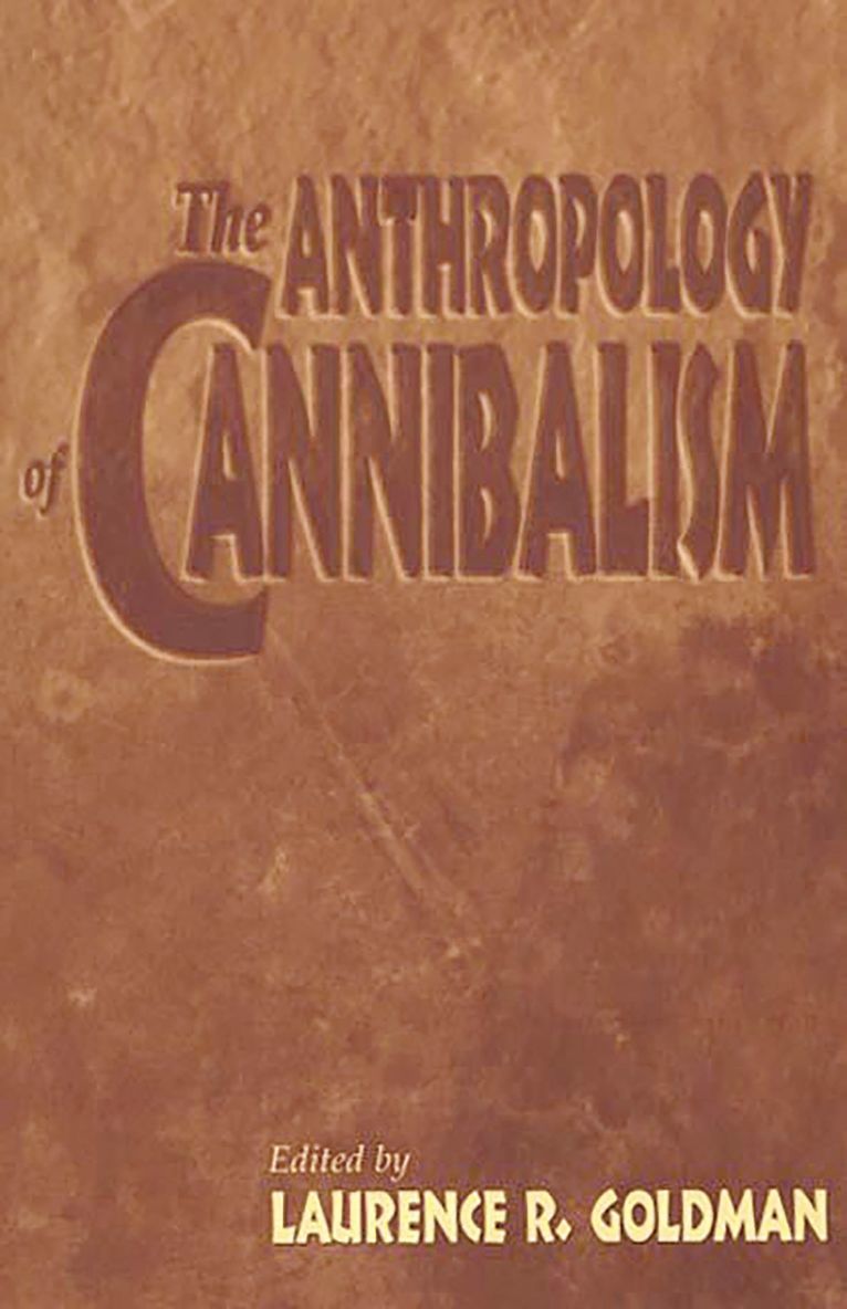 The Anthropology of Cannibalism 1