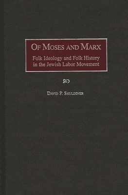 David P. Shuldiner - Of Moses and Marx, Inbunden