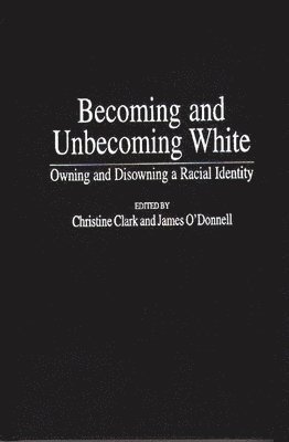 bokomslag Becoming and Unbecoming White