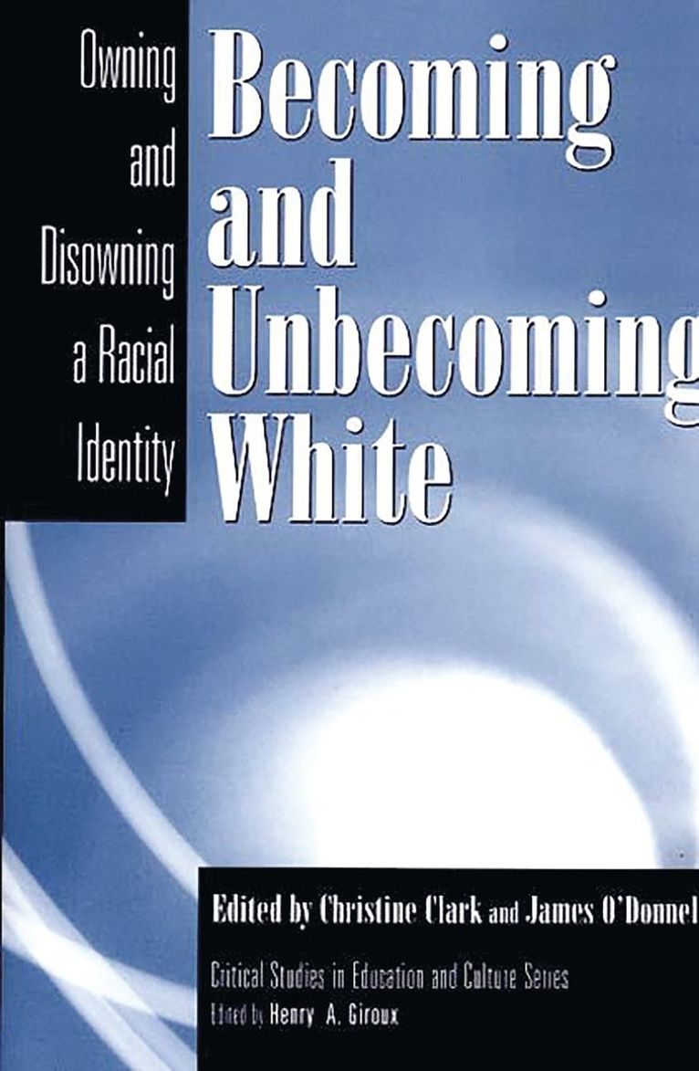 Christine Clark, James ODonnell, Christine Clark, James O'Donnell - Becoming and Unbecoming White, Häftad