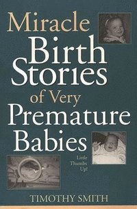 bokomslag Miracle Birth Stories of Very Premature Babies