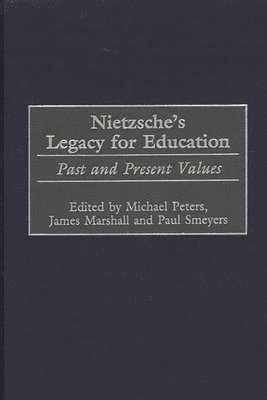James Marshall, Michael Peters, Paul Smeyers, Michael Peters, Paul Smeyers, James Marshall - Nietzsche's Legacy for Education, Inbunden