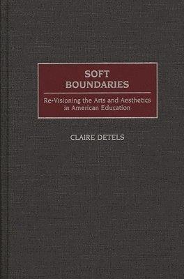 Claire Detels, Claire Janice Detels, Ralph Alexander Smith - Soft Boundaries, Inbunden