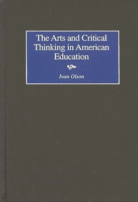 Ivan Olsen, Ivan Olson - Arts and Critical Thinking in American Education, Inbunden