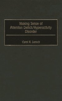 bokomslag Making Sense of Attention Deficit/Hyperactivity Disorder