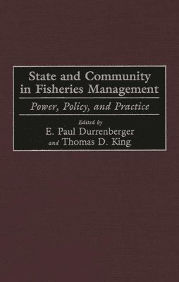 E. Paul Durrenberger, Thomas King, Thomas King - State and Community in Fisheries Management, Inbunden