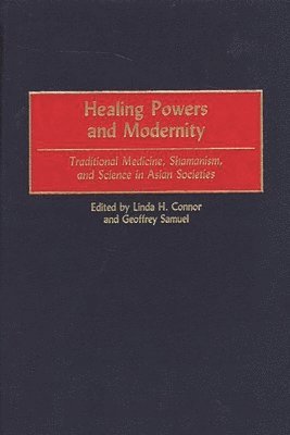 Linda H. Connor, Geoffrey Samuel - Healing Powers and Modernity, Inbunden