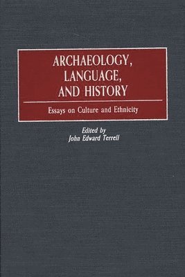 John Edward Terrell, John Edward Terrell - Archaeology, Language, and History, Inbunden