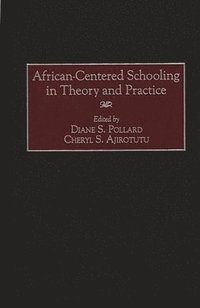 bokomslag African-Centered Schooling in Theory and Practice