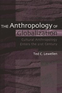 bokomslag The Anthropology of Globalization