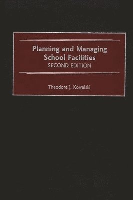 Theodore Kowalski - Planning and Managing School Facilities, Inbunden