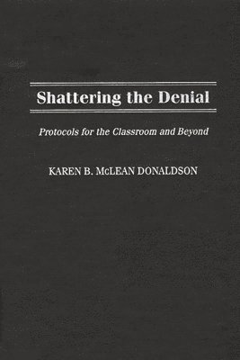 Karen B. Donaldson, Karen B. Mclean Donaldson - Shattering the Denial, Inbunden