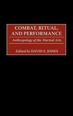 David E. Jones, David E. Jones - Combat, Ritual, and Performance, Inbunden