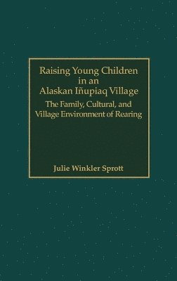 bokomslag Raising Young Children in an Alaskan Inupiaq Village