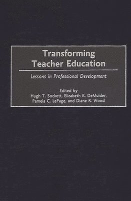Hugh T. Sockett, Hugh T. Sockett, Elizabeth K. DeMulder, Pamela C. LePage, Diane R. Wood - Transforming Teacher Education, Inbunden