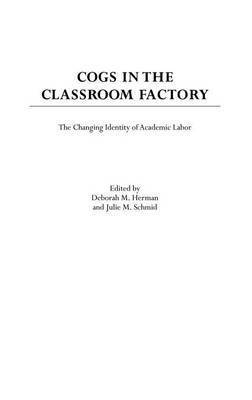 Deborah M. Herman, Julie M. Schmid, Kathy Leonard, Deborah M. Herman, Julie M. Schmid - Cogs in the Classroom Factory, Inbunden