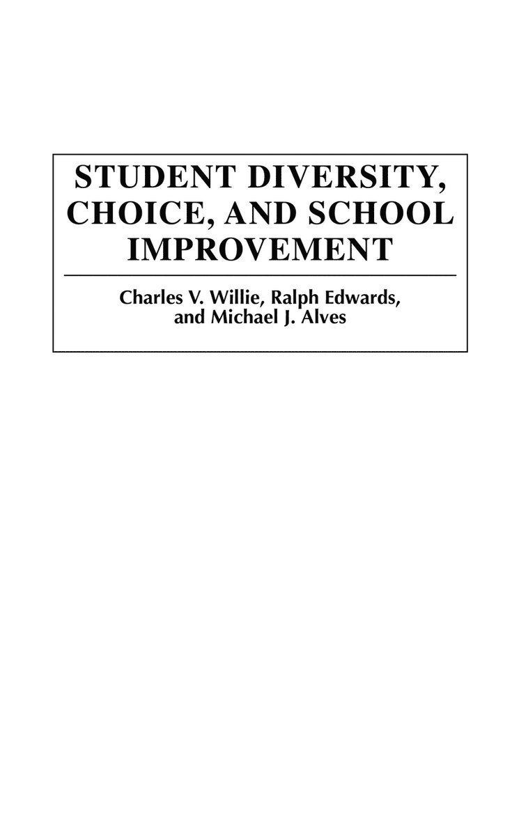 Charles V. Willie, Ralph Edwards, Michael J. Alves, Charles Willie, Michael Alves - Student Diversity, Choice, and School Improvement, Inbunden