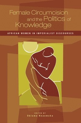 bokomslag Female Circumcision and the Politics of Knowledge