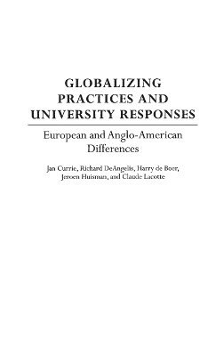 Jan Currie, Richard Deangelis, Harry deBoer, Jeroen Huisman, Claude Lacotte - Globalizing Practices and University Responses, Inbunden