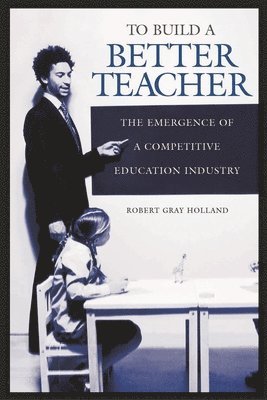 bokomslag To Build a Better Teacher