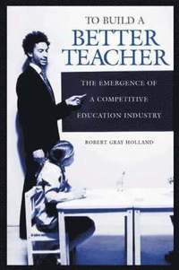 bokomslag To Build a Better Teacher