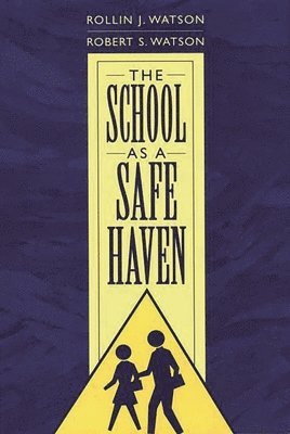 Rollin J. Watson, Robert S. Watson, Rollin Watson, Robert Watson - School as a Safe Haven, Inbunden
