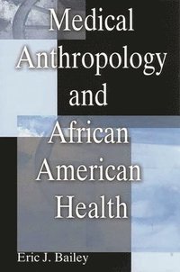 bokomslag Medical Anthropology and African American Health