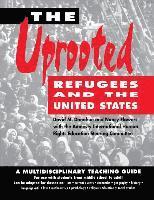bokomslag The Uprooted: Refugees and the United States: A Multidisciplinary Teaching Guide