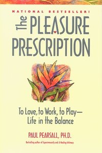 bokomslag The Pleasure Prescription: To Love, to Work, to Play -- Life in the Balance