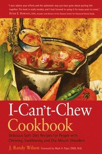 bokomslag The I-Can't-Chew Cookbook: Delicious Soft Diet Recipes for People with Chewing, Swallowing, and Dry Mouth Disorders