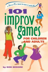 bokomslag 101 Improv Games for Children and Adults: Fun and Creativity with Improvisation and Acting