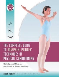 bokomslag The Complete Guide to Joseph H. Pilates' Techniques of Physical Conditioning