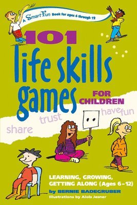 bokomslag 101 Life Skills Games for Children: Learning, Growing, Getting Along (Ages 6-12)