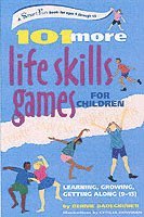 bokomslag 101 More Life Skills Games for Children: Learning, Growing, Getting Along (Ages 9-15)