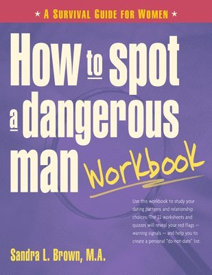 bokomslag How to Spot a Dangerous Man Workbook: A Survival Guide for Women