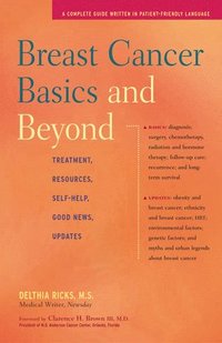 bokomslag Breast Cancer Basics and Beyond: Treatments, Resources, Self-Help, Good News, Updates