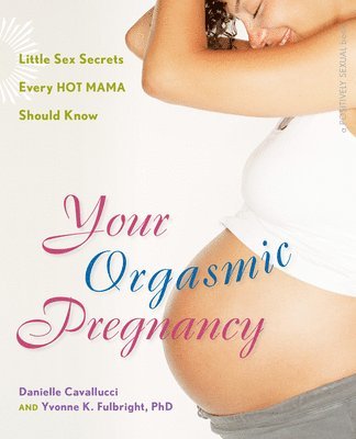 Your Orgasmic Pregnancy 1