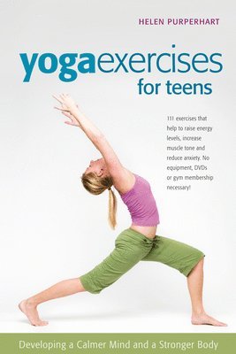 bokomslag Yoga Exercises for Teens: Developing a Calmer Mind and a Stronger Body