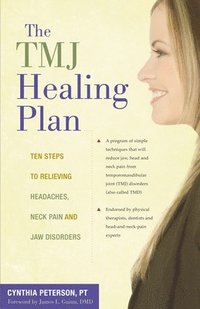 bokomslag The Tmj Healing Plan: Ten Steps to Relieving Headaches, Neck Pain and Jaw Disorders
