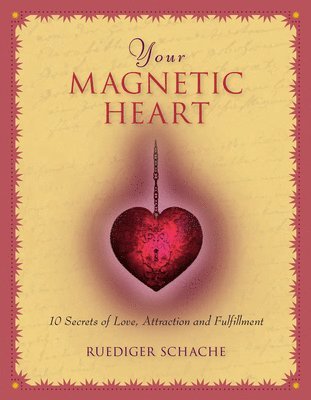 bokomslag Your Magnetic Heart: 10 Secrets of Love, Attraction and Fulfillment