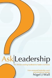 bokomslag Ask Leadership: The ultimate coaching handbook for leaders at all levels