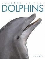 Amazing Animals: Dolphins 1