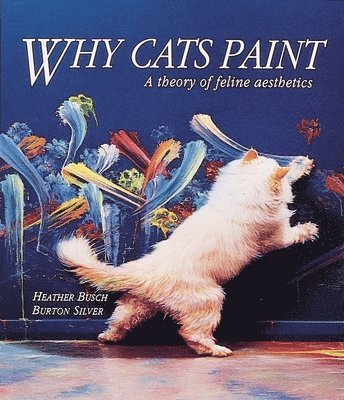 bokomslag Why Cats Paint: A Theory of Feline Aesthetics