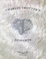 Charlie Trotter's Desserts 1